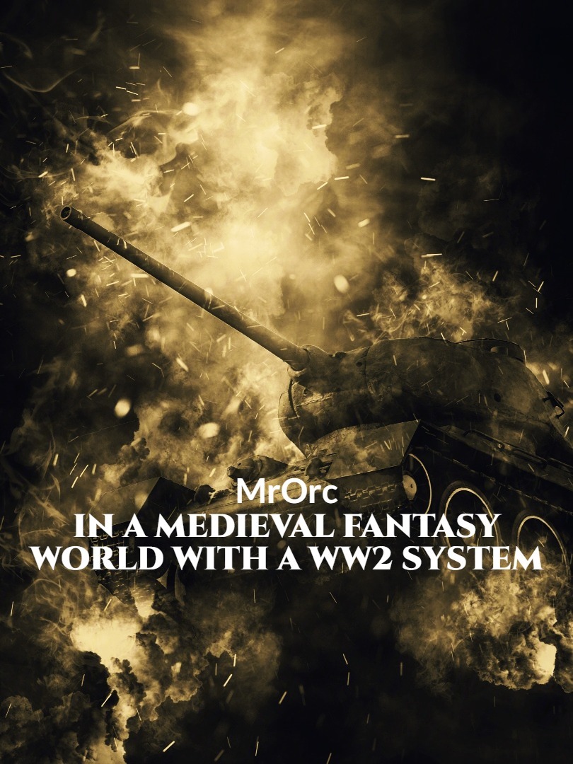 In a medieval fantasy world with a WW2 system