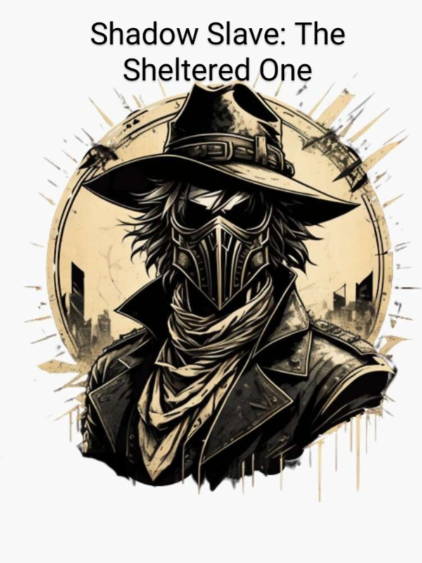 Shadow Slave: The Sheltered One(Dropped because I made a mistake)