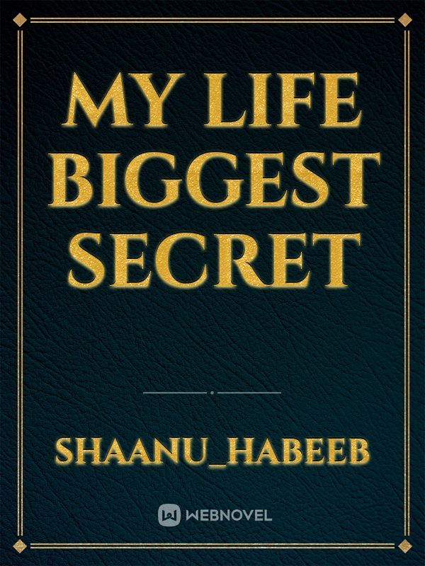 my life biggest secret
