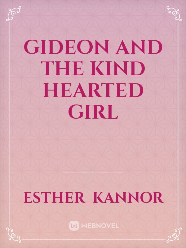 Gideon and the kind hearted girl