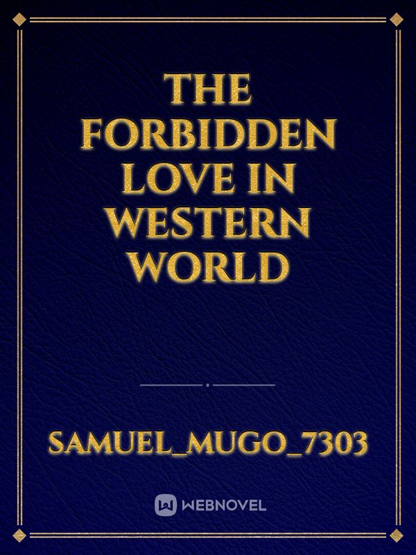 THE FORBIDDEN  LOVE IN WESTERN WORLD Book