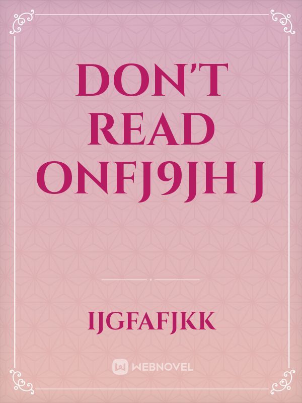 don't read onfj9jh j