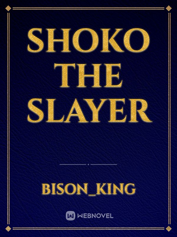 Shoko The Slayer