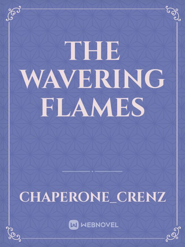The Wavering Flames