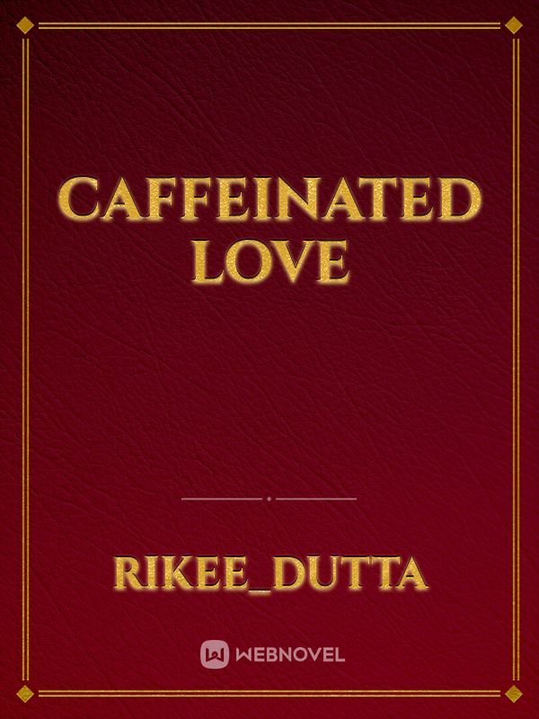 Caffeinated Love