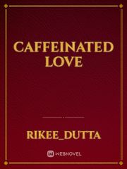 Caffeinated Love Book