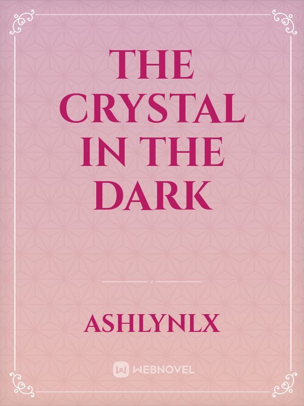 The Crystal In The Dark