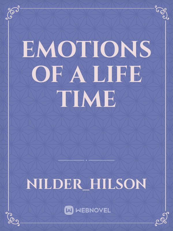 EMOTIONS OF A LIFE TIME