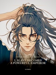 I, Slave Become a Powerful Emperor (up: This Story Moved To Joyreads) Book