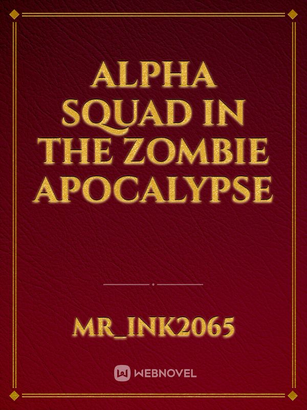 Alpha Squad in the zombie apocalypse