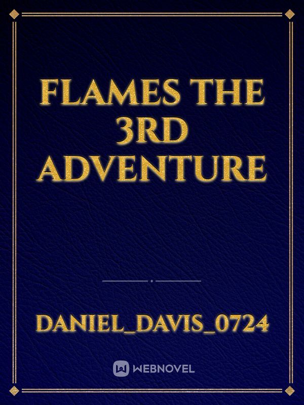 Flames the 3rd adventure