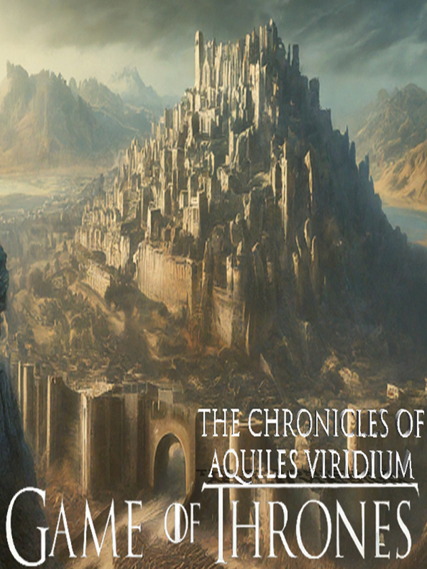 Game Of Thrones I The Chronicles Of Aquiles Viridium