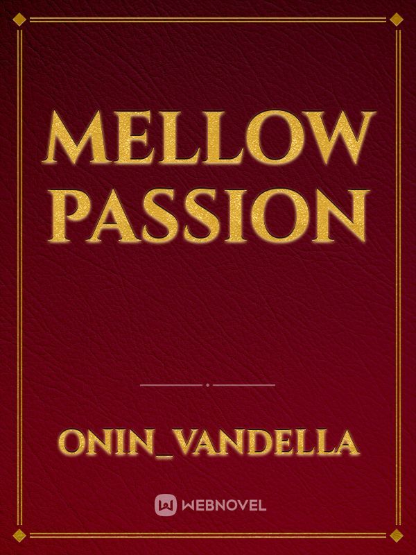 mellow passion