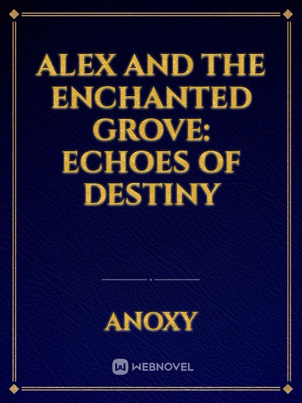 Alex and the Enchanted Grove: Echoes of Destiny