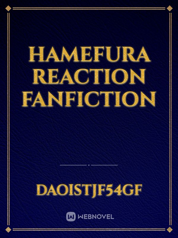Hamefura reaction fanfiction Book