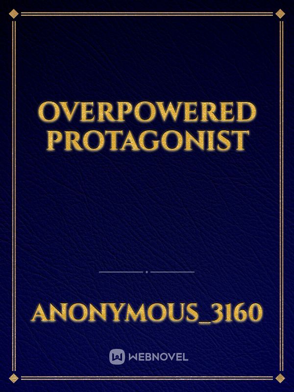 Overpowered Protagonist Book