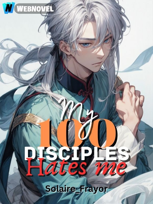 My 100 disciples hate me