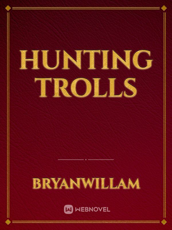 Hunting trolls