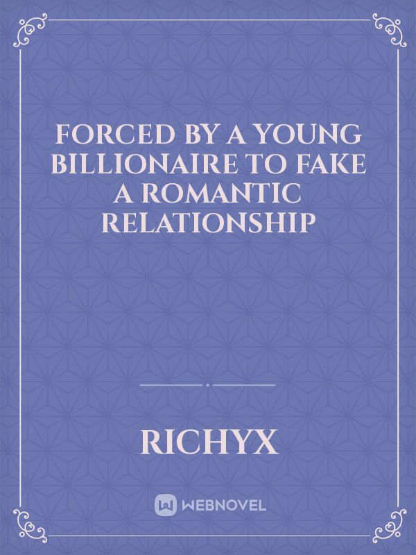 Forced by a young Billionaire to Fake a Romantic Relationship