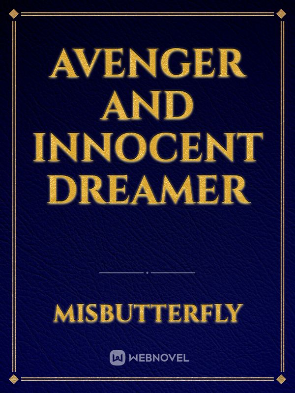 avenger and innocent dreamer
