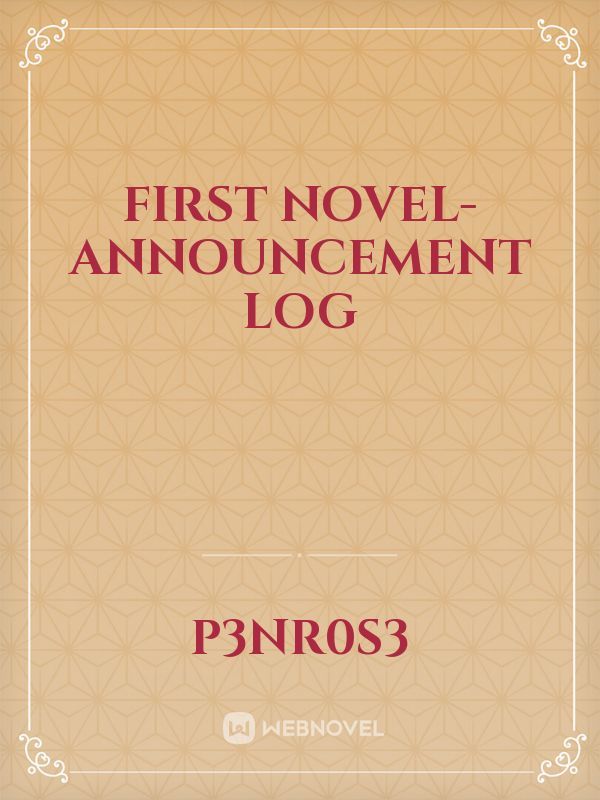 First Novel- Announcement Log