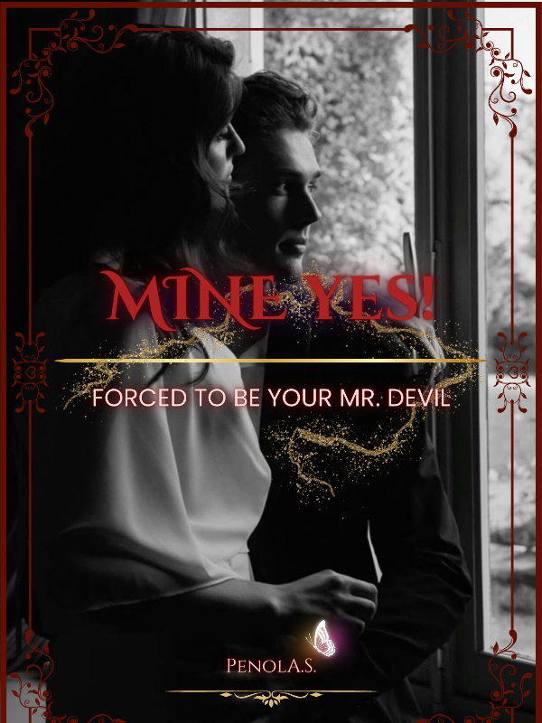 Mine Yes! : Forced to be yours Mr.Devil