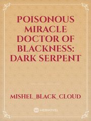Poisonous Miracle Doctor of Blackness: Dark Serpent Book