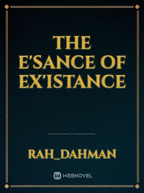 The E'Sance of EX'istance