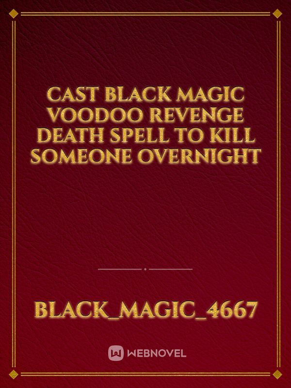 Cast Black Magic Voodoo Revenge Death Spell To Kill Someone Overnight Book