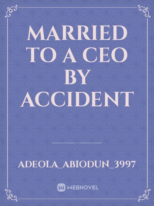 Married to a CEO by accident Book