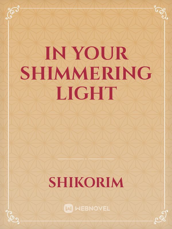 In your shimmering light
