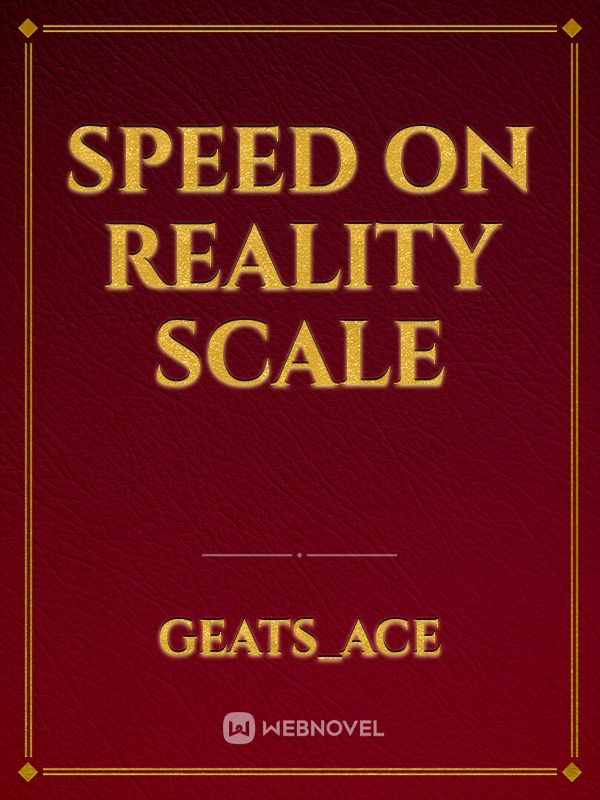 Speed On Reality Scale