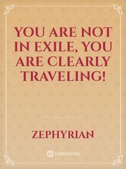 You are not in exile, you are clearly traveling! Book