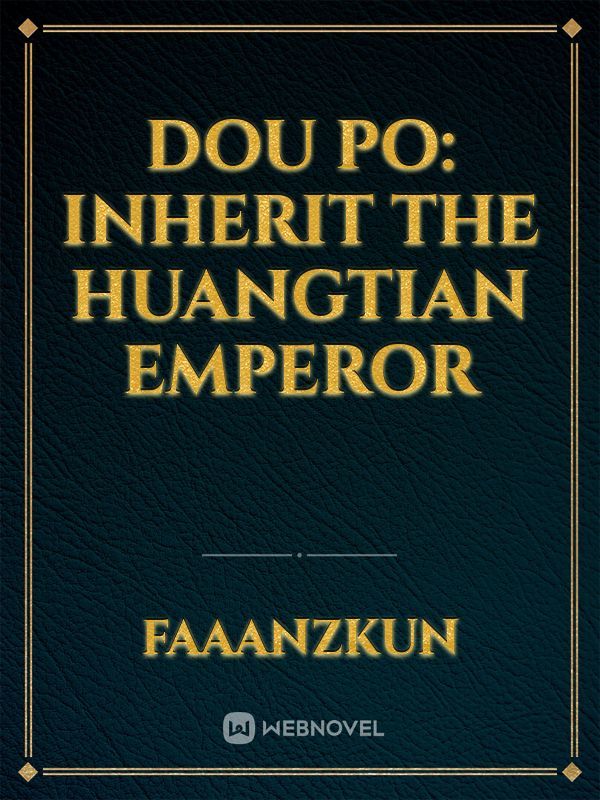 Dou Po: Inherit the Huangtian Emperor