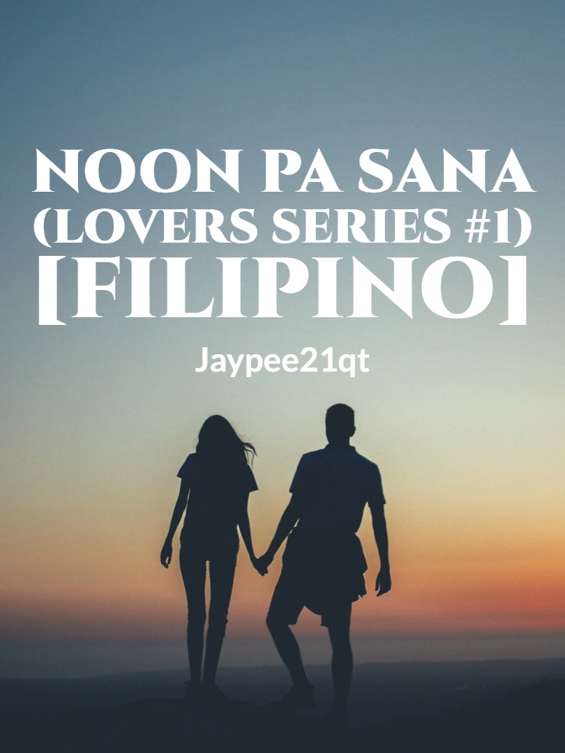 Noon Pa Sana (Lovers Series #1) [FILIPINO]