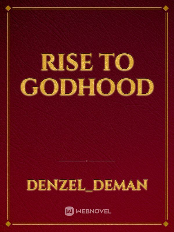 RISE TO GODHOOD