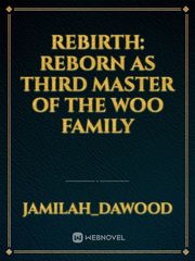 Rebirth: reborn as Third master of the Woo family Book