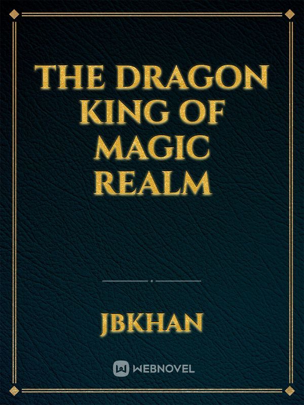 THE DRAGON KING OF MAGIC REALM