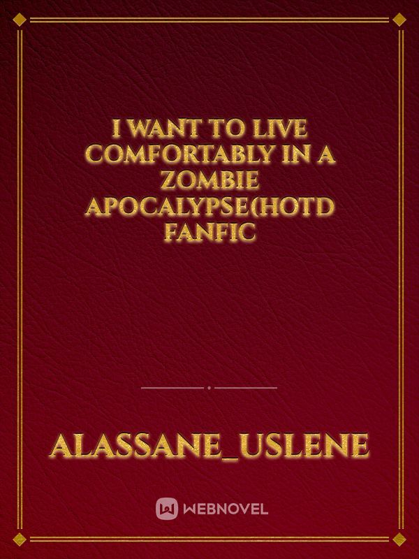 I want to live comfortably in a zombie apocalypse(hotd fanfic