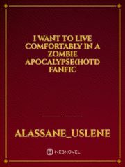 I want to live comfortably in a zombie apocalypse(hotd fanfic Book
