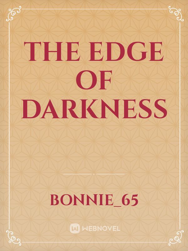 The edge of darkness