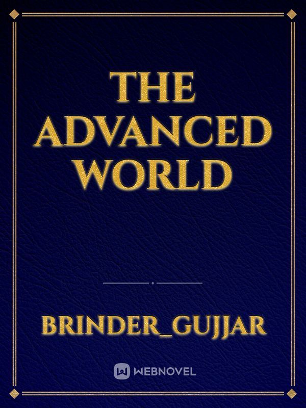 The Advanced world