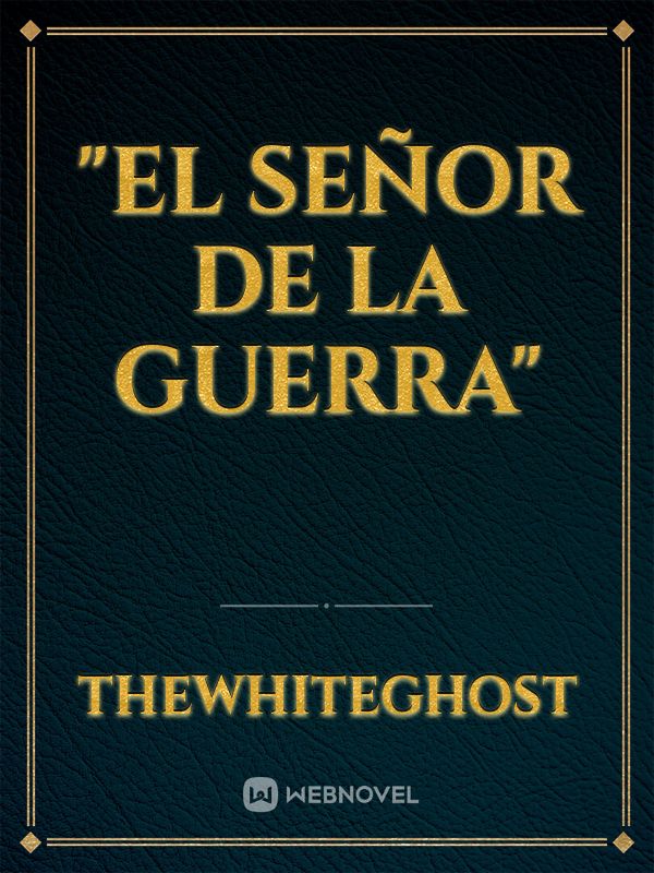 "EL SEÑOR DE LA GUERRA"