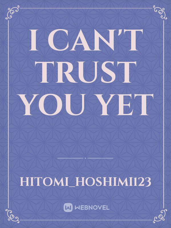 I can't trust you yet Book