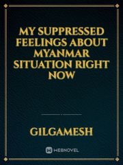 My suppressed feelings about myanmar situation right now Book