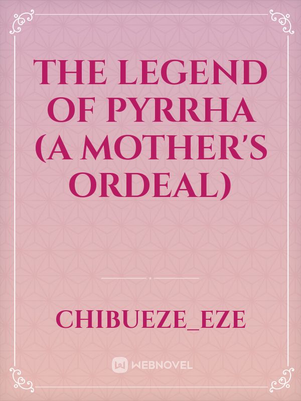 The Legend Of Pyrrha (A Mother's Ordeal) Book