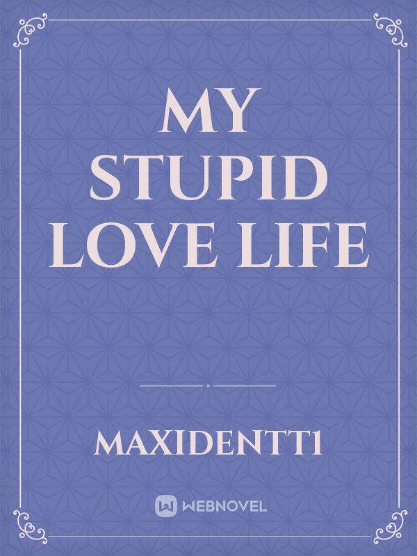my stupid love life Book