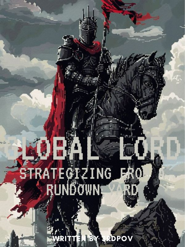 Global Lord: Strategizing from a Rundown Yard