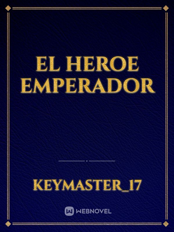 EL HEROE EMPERADOR