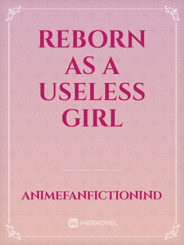 Reborn as a Useless girl